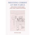Meeting Christ at his Table: Jonathan Edwards and the Lord's Supper - Paperback