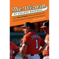 The Wizard of College Baseball: How Ron Fraser Elevated Miami and an Entire Sport to National Prominence - Hardcover