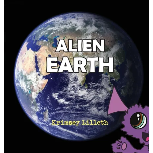 Alien Earth: Noodle the Zoodle Explores a Magical New Planet - Hardcover