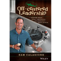 Off-Centered Leadership: The Dogfish Head Guide to Motivation, Collaboration and Smart Growth - Hardcover
