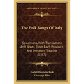 The Folk Songs Of Italy: Specimens, With Translations And Notes, From Each Province, And Prefatory Treatise (1887) - Paperback