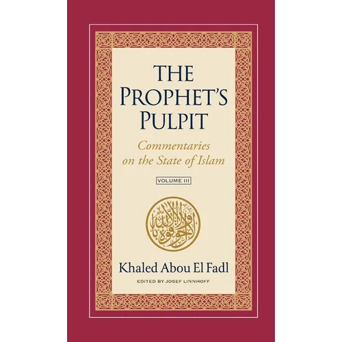 The Prophet's Pulpit: Commentaries on the State of Islam Volume III - Hardcover