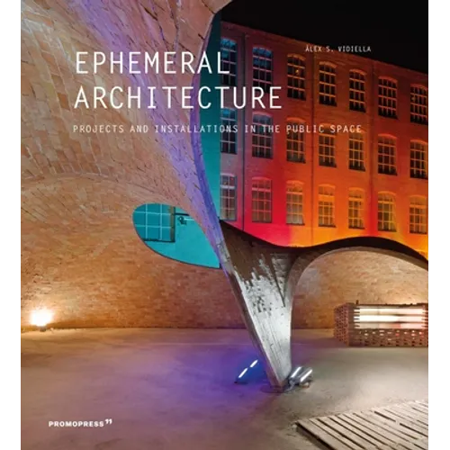 Ephemeral Architecture: Projects and Installations in the Public Space - Paperback