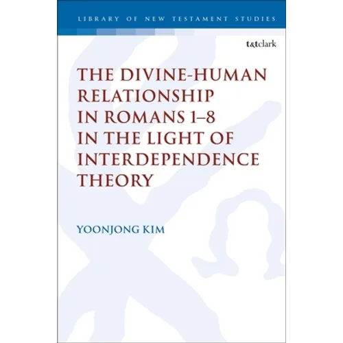 The Divine-Human Relationship in Romans 1-8 in the Light of Interdependence Theory - Paperback