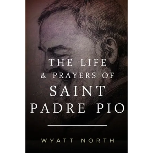 The Life and Prayers of Saint Padre Pio - Paperback