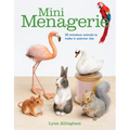 Mini Menagerie: 20 Miniature Animals to Make in Polymer Clay - Paperback