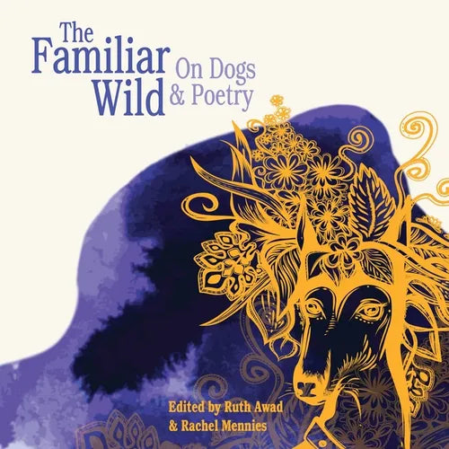 The Familiar Wild: On Dogs & Poetry - Paperback