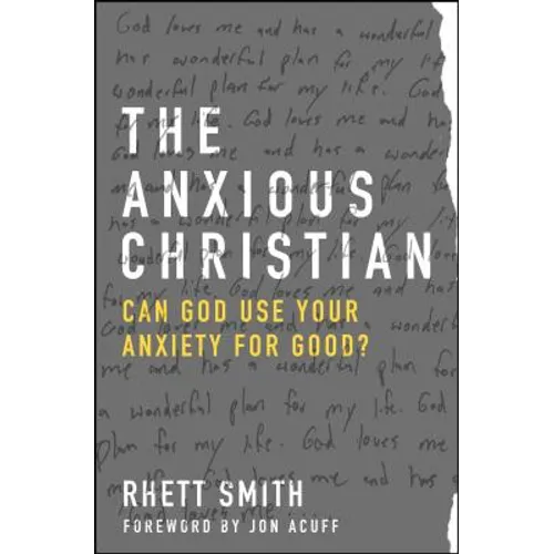 The Anxious Christian: Can God Use Your Anxiety for Good? - Paperback