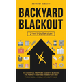 Backyard Blackout: The Essential Prepper's Guide to Building the Perfect Backyard Homestead and Thriving in a World Without Power (2-in-1 Collection) - Hardcover