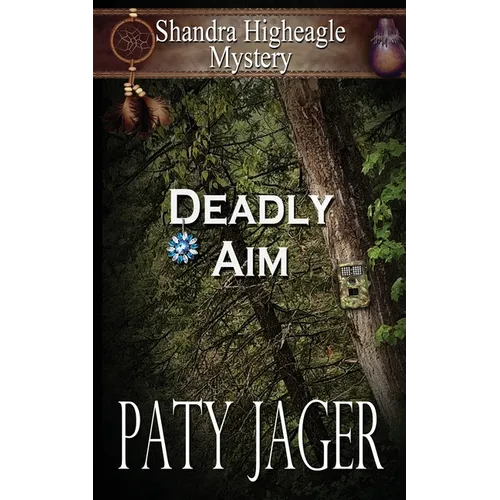 Deadly Aim: A Shandra Higheagle Mystery - Paperback