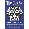 Timeless Deja Vu: A Paranormal Personal History - Paperback