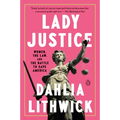 Lady Justice: Women, the Law, and the Battle to Save America - Paperback