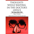 Thoughts While Waiting in the Doctor's Office: The Funny Side of Life - Paperback