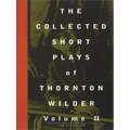 The Collected Short Plays of Thornton Wilder, Volume II - Paperback