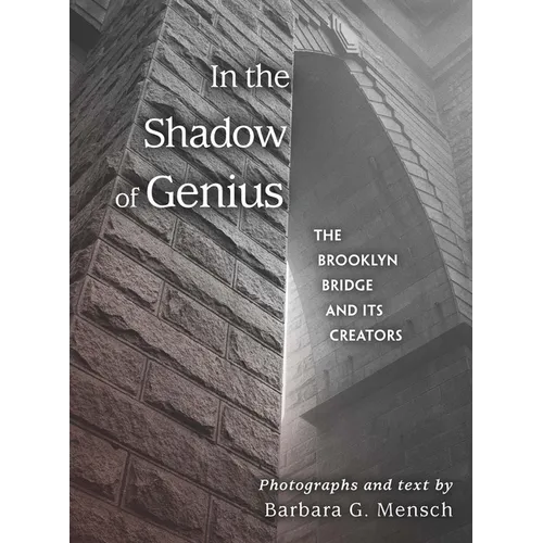 In the Shadow of Genius: The Brooklyn Bridge and Its Creators - Hardcover