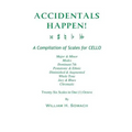 ACCIDENTALS HAPPEN! A Compilation of Scales for Cello in One Octave: Major & Minor, Modes, Dominant 7th, Pentatonic & Ethnic, Diminished & Augmented, - Paperback
