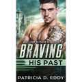 Braving His Past: An Away From Keyboard Romantic Suspense Standalone - Hardcover