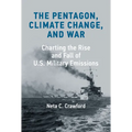 The Pentagon, Climate Change, and War: Charting the Rise and Fall of U.S. Military Emissions - Hardcover