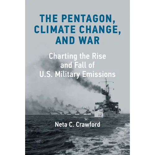 The Pentagon, Climate Change, and War: Charting the Rise and Fall of U.S. Military Emissions - Hardcover