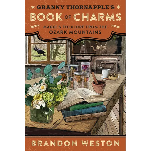 Granny Thornapple's Book of Charms: Magic & Folklore from the Ozark Mountains - Paperback