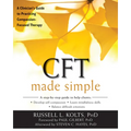 CFT Made Simple: A Clinician's Guide to Practicing Compassion-Focused Therapy - Paperback