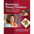Becoming Young Thinkers: Deep Project Work in the Classroom - Paperback