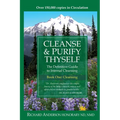 Cleanse & Purify Thyself: The Definitive Guide to Internal Cleansing - Paperback