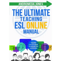 The Ultimate Teaching ESL Online Manual: Tools and techniques for successful TEFL classes online - Paperback