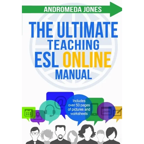 The Ultimate Teaching ESL Online Manual: Tools and techniques for successful TEFL classes online - Paperback