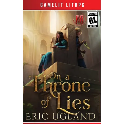 On a Throne of Lies: A Gamelit/LitRPG Adventure - Paperback