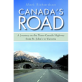 Canada's Road: A Journey on the Trans-Canada Highway from St. John's to Victoria - Paperback
