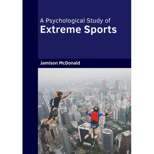 A Psychological Study of Extreme Sports - Hardcover
