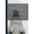 The Psalms Chronologically Arranged: an Amended Version With Historical Introductions and Explanatory Notes - Paperback