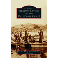 Abalone Diving on the California Coast - Hardcover