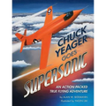 Chuck Yeager Goes Supersonic: An Action-Packed, True Flying Adventure - Paperback
