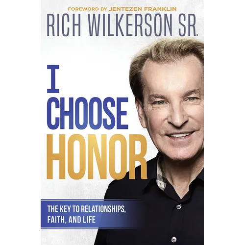 I Choose Honor: The Key to Relationships, Faith, and Life - Paperback