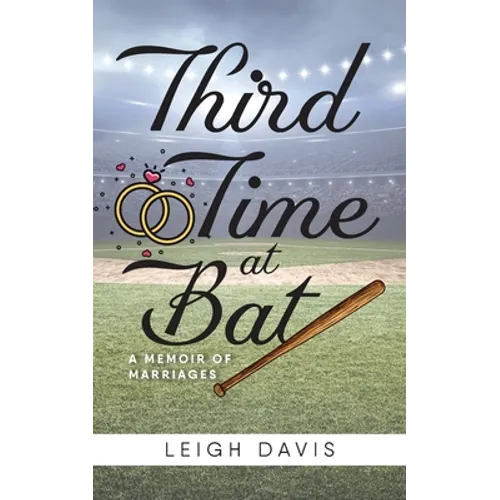 Third Time at Bat: A Memoir of Marriages - Paperback