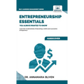 Entrepreneurship Essentials You Always Wanted To Know: Start Your Business, Manage Successfully, Innovate, and Navigate Competitive Markets for Lastin - Hardcover