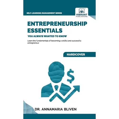 Entrepreneurship Essentials You Always Wanted To Know: Start Your Business, Manage Successfully, Innovate, and Navigate Competitive Markets for Lastin - Hardcover
