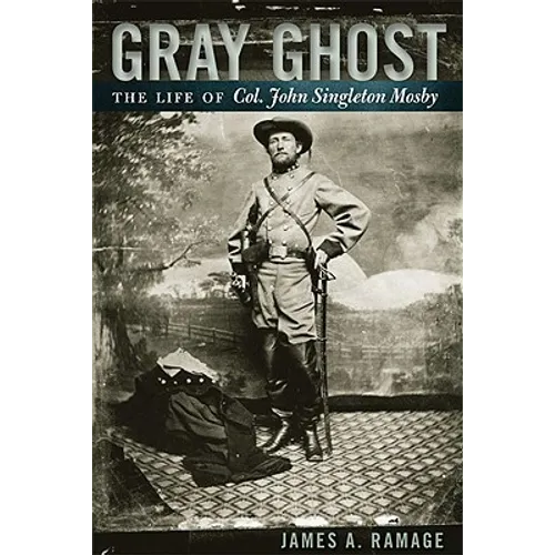 Gray Ghost: The Life of Col. John Singleton Mosby - Paperback