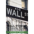 Wall Street: Its Mysteries Revealed-Its Secrets Exposed - Hardcover