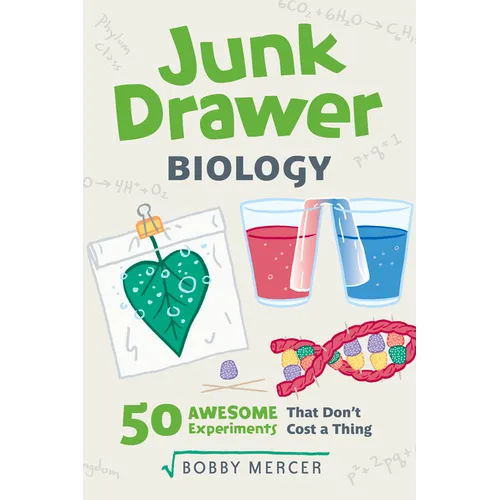 Junk Drawer Biology: 50 Awesome Experiments That Don't Cost a Thing Volume 6 - Paperback