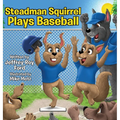 Steadman Squirrel Plays Baseball - Hardcover