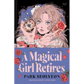 A Magical Girl Retires - Hardcover