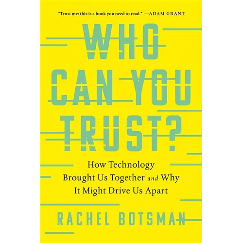 Who Can You Trust?: How Technology Brought Us Together and Why It Might Drive Us Apart - Paperback