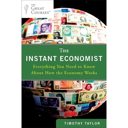 The Instant Economist: Everything You Need to Know about How the Economy Works - Paperback