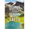 Positive Mindsets for Our Sojourn Here on Earth - Paperback