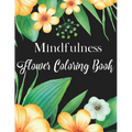 Mindfulness Flower Coloring Book - Paperback