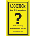 Addiction: Am I Powerless - Paperback