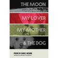 The Moon, My Lover, My Mother, & the Dog - Paperback